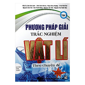 [Download Sách] Phương Pháp Giải Trắc Nghiệm Vật Lí Theo Chuyên Đề - Tập 1