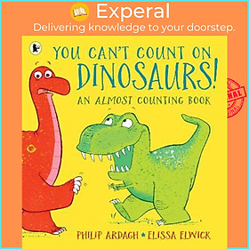Sách - You Can't Count on Dinosaurs: An Almost Counting Book by Philip Ardagh Elissa Elwick (UK edition, paperback)