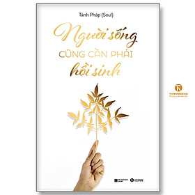 Sách - Người Sống Cũng Cần Phải Hồi Sinh - Thái Hà Books