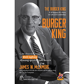 Burger King - Câu Chuyện "Tuyệt Ngon" Về Khởi Nghiệp Và Nhượng Quyền Kinh Doanh _TRE