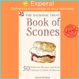 Sách - The National Trust Book of Scones : 50 delicious recipes and some curious by Sarah Merker (UK edition, hardcover)