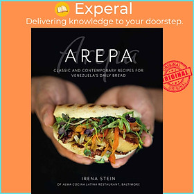 Sách - The Arepa - Classic & contemporary recipes for Venezuela's daily bread by Irena Stein (US edition, hardcover)