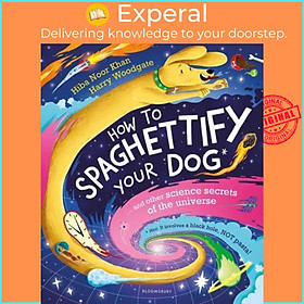 Sách - How to Spaghettify Your Dog And O by Hiba Noor Khan (author),Harry Woodgate (illustrator) (UK edition, Paperback)