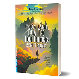 Chữa Lành Đứa Trẻ Tổn Thương Bên Trong