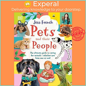 Sách - Pets and Their People : The Ultimate Guide to Caring For Animals - Whether by Jess French (UK edition, hardcover)
