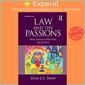 Sách - Law and the Passions - Why Emotion Matters for Justice by Julia Shaw (UK edition, paperback)