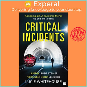 Sách - Critical Incidents by Lucie Whitehouse (UK edition, paperback)