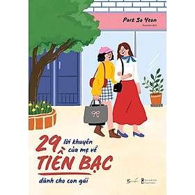 29 Lời Khuyên Của Mẹ Về Tiền Bạc Dành Cho Con Gái