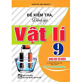 Đề Kiểm Tra, Đánh Giá Vật Lí 9 - Khoa Học Tự Nhiên (Bám Sát SGK Kết Nối Tri Thức Với Cuộc Sống) - HA