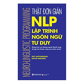 [Download Sách] Thật Đơn Giản - Nlp - Lập Trình Ngôn Ngữ Tư Duy (Tái Bản 2018)(Tặng Kèm Bookmark Tiki)