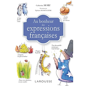 [Download Sách] Sách tham khảo tiếng Pháp - Au bonheur des expressions françaises