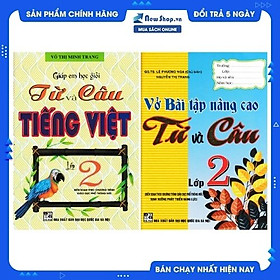 [Download Sách] COMBO GIÚP EM HỌC GIỎI TỪ VÀ CÂU TIẾNG VIỆT - VỞ BÀI TẬP NÂNG CAO TỪ VÀ CÂU LỚP 2 (THEO CHƯƠNG TRÌNH GIÁO DỤC PHỔ THÔNG MỚI ĐỊNH HƯỚNG PHÁT TRIỂN NĂNG LỰC)