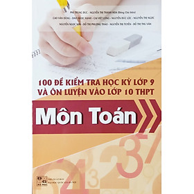 FM – 100 đề kiểm tra học kì lớp 9 và ôn luyện vào lớp 10 THPT môn toán