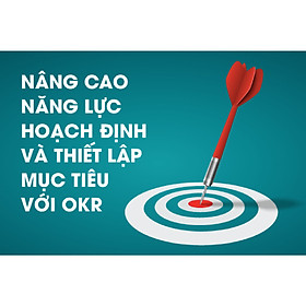 OKR - Khóa học Nâng cao năng lực hoạch định và thiết lập mục tiêu với OKR - Kỹ năng Quản lý - Agilearn | Giải pháp Đào tạo Số hàng đầu cho Doanh nghiệp tại Việt Nam