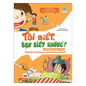 Tôi Biết, Bạn Biết Không? - Cơ Thể Người: Có Gì Ở Trong Người Tớ Thế Này?