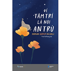 Sách Để Tâm Trí Là Nơi An Trú - An An