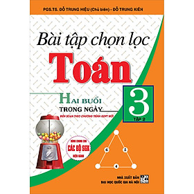 Sách Bài Tập Chọn Lọc Toán Lớp 3 Tập 2 (Hai Buổi Trong Ngày)