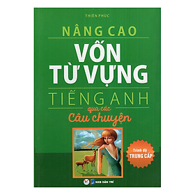 Hình ảnh Nâng Cao Vốn Từ Vựng Tiếng Anh Qua Các Câu Chuyện (Trình Độ Trung Cấp)