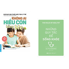 Combo 2 cuốn sách: Không Ai Hiểu Con Bằng Mẹ + Những Quy Tắc Để Sống Khỏe