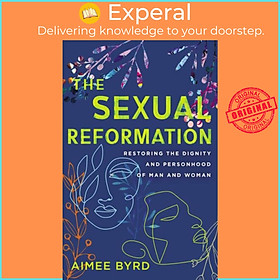 Sách - The ual Reformation - Restoring the Dignity and Personhood of Man and Wo by Aimee Byrd (UK edition, paperback)