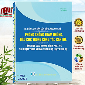 Hình ảnh Hệ Thống Văn Bản Của Đảng, Nhà Nước Về Phòng Chống Tham Nhũng, Tiêu Cực Trong Công Tác Cán Bộ - Tổng Hợp Các Khung Hình Phạt Về Tội Phạm Tham Nhũng Trong Bộ Luật Hình Sự - V2293T