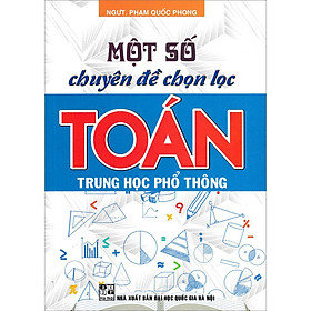 [Download Sách] Một Số Chuyên Đề Chọn Lọc Toán Trung Học Phổ Thông