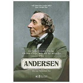 Hình ảnh Kể Chuyện Cuộc Đời Các Thiên Tài: Những Thăng Trầm Trong Cuộc Đời Và Sự Nghiệp Của Andersen - Rasmus Hoài Nam biên soạn - (bìa mềm)