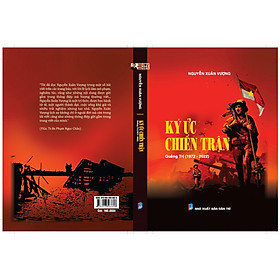 KÝ ỨC CHIẾN TRẬN QUẢNG TRỊ (1972-2022) – Nguyễn Xuân Vượng – NXB Dân Trí – bìa cứng