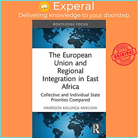 Sách - The European Union and Regional Integration in East Africa -  by Harrison Kalunga Mwilima (UK edition, hardcover)