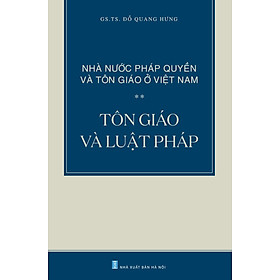 Nhà Nước Pháp Quyền Và Tôn Giáo Ở Việt Nam – Tôn Giáo Và Luật Pháp