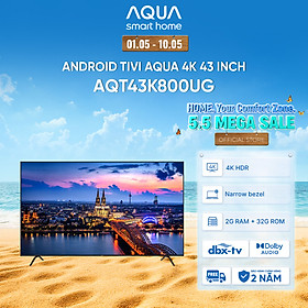 Android Tivi Aqua 43 inch AQT43K800UG - Hàng chính hãng - Bảo hành 1 đổi 1 trong 730 ngày đối với lỗi màn hình