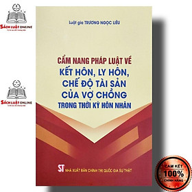 Sách - Cẩm nang pháp luật về kết hôn ly hôn chế độ tài sản của vợ chồng trong thời kỳ hôn nhân