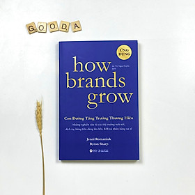 How brands grow - con đường tăng trưởng thương hiệu - ứng dụng - bản quyền