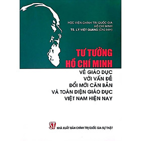 Hình ảnh Tư tưởng Hồ Chí Minh về giáo dục với vấn đề đổi mới căn bản và toàn diện giáo dục Việt Nam hiện nay 