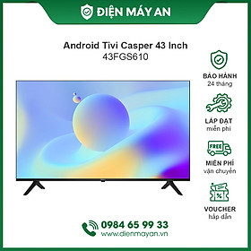 Mua Android Tivi Casper 43 Inch 43FGS610  Hàng Chính Hãng 