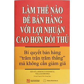 [Download Sách] Làm thế nào để bán hàng với lợi nhuận cao hơn đối thủ (tặng kèm 1 bookmark ngẫu nhiên)