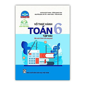 Sách - Vở thực hành Toán 6 - tập 2 (Bộ sách Chân trời sáng tạo)