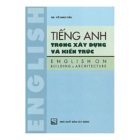 Nơi bán Tiếng Anh Trong Xây Dựng Và Kiến Trúc (Tái Bản) - Giá Từ -1đ