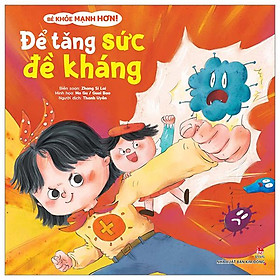 Bé Khỏe Mạnh Hơn! - Để Tăng Sức Đề Kháng