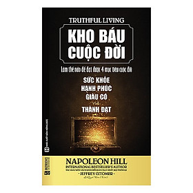 Kho báu cuộc đời - Làm thế nào để đạt được 4 mục tiêu cuộc đời - Sức Khỏe + Hạnh Phúc + Giàu Có + Thành Đạt (Tặng kèm Kho Audio Books)