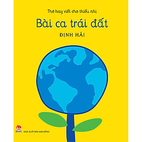 Hình ảnh sách Thơ Hay Viết Cho Thiếu Nhi: Bài Ca Trái Đất