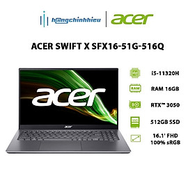 Mua Laptop Acer Swift X SFX16-51G-516Q i5-11320H |16GB |512GB |RTX 3050 4GB |16.1  |W11 Hàng chính hãng