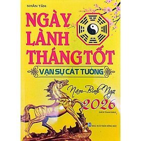 Ngày Lành Tháng Tốt Vạn Sự Cát Tường Năm Bính Ngọ 2026 (Sách Tham Khảo) - ABB