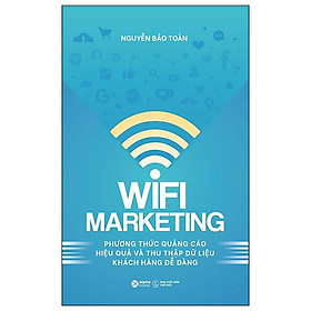 Wifi Marketing - Phương Thức Quảng Cáo Hiệu Quả Và Thu Thập Dữ Liệu Khách Hàng Dễ Dàng