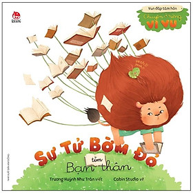 Download sách Vun Đắp Tâm Hồn: Chuyện Ở Rừng Vi Vu - Sư Tử Bờm Đỏ Tìm Bạn Thân