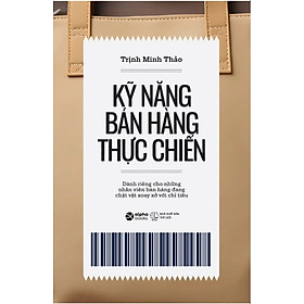 KỸ NĂNG BÁN HÀNG THỰC CHIẾN - Trịnh Minh Thảo - Alpha Books - Nhà xuất bản Thế Giới.