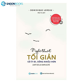 Hình ảnh SÁCH: Nghệ thuật tối giản: Có ít đi, sống nhiều hơn (L'art de la Simplicité) - Tác giả: Dominique Loreau