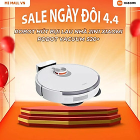 Mua Robot Hút Bụi Lau Nhà 2in1 Xiaomi Robot Vacuum S20+ White | Lực hút mạnh 6000Pa | Hàng Chính Hãng