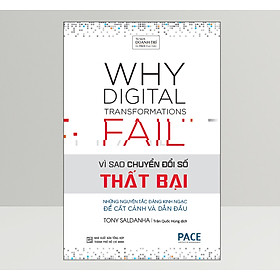 Sách Vì Sao Chuyển Đổi Số Thất Bại (Why Digital Transformations Fail) - Tony Saldanha - PACE Books