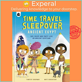 Hình ảnh Sách - Time Travel Sleepover: Ancient Egypt - Eat, Sleep and Party Like an Anc by Matt Robertson (UK edition, hardcover)